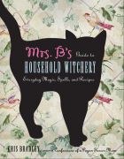 Mrs. B's Guide to Household Witchery (Day to Day Magic)